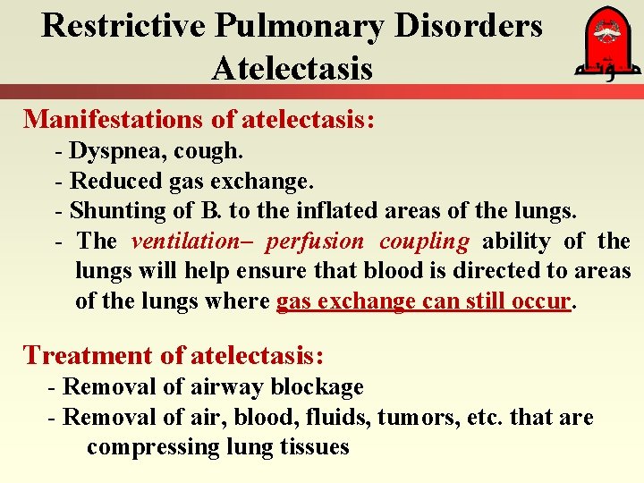 Restrictive Pulmonary Disorders Atelectasis Manifestations of atelectasis: - Dyspnea, cough. - Reduced gas exchange.