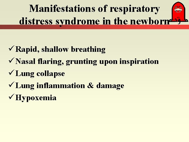 Manifestations of respiratory distress syndrome in the newborn ü Rapid, shallow breathing ü Nasal