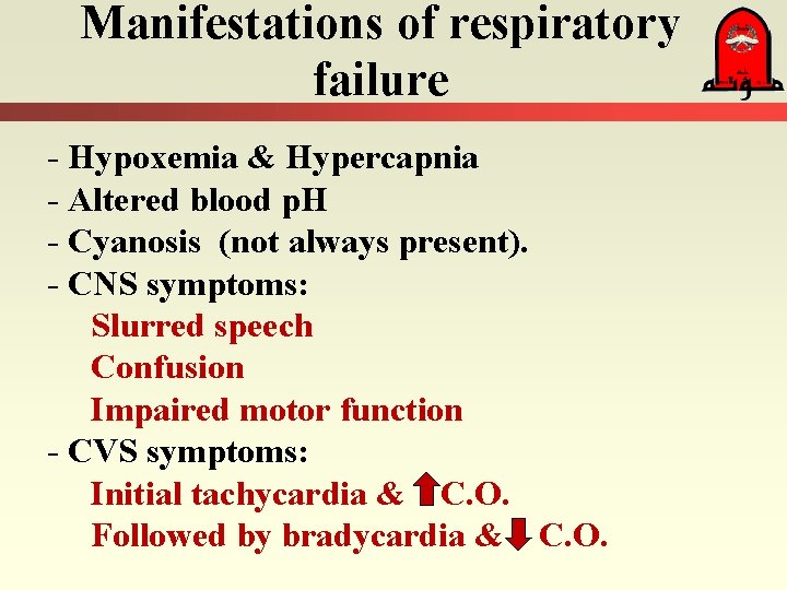 Manifestations of respiratory failure - Hypoxemia & Hypercapnia - Altered blood p. H -
