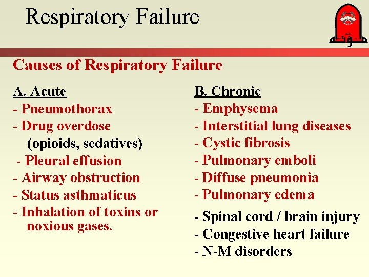 Respiratory Failure Causes of Respiratory Failure A. Acute - Pneumothorax - Drug overdose (opioids,