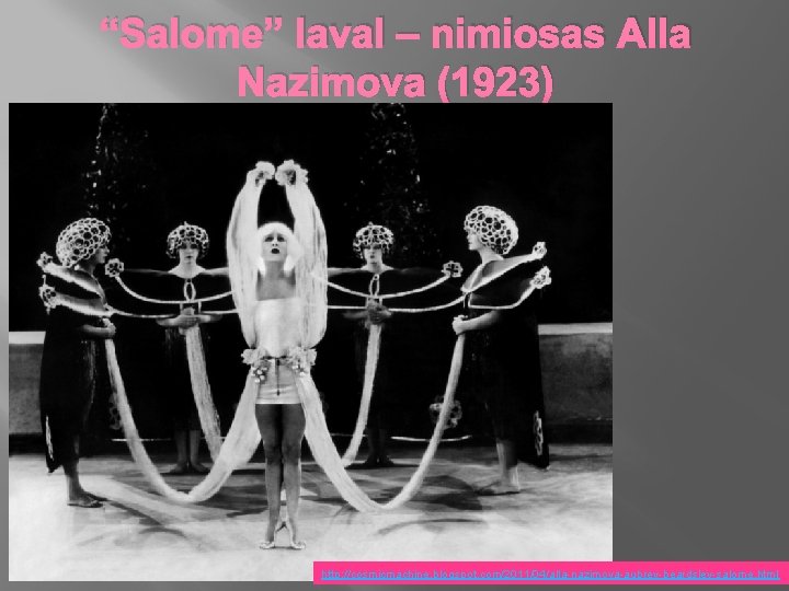 “Salome” laval – nimiosas Alla Nazimova (1923) http: //cosmicmachine. blogspot. com/2011/04/alla-nazimova-aubrey-beardsley-salome. html 