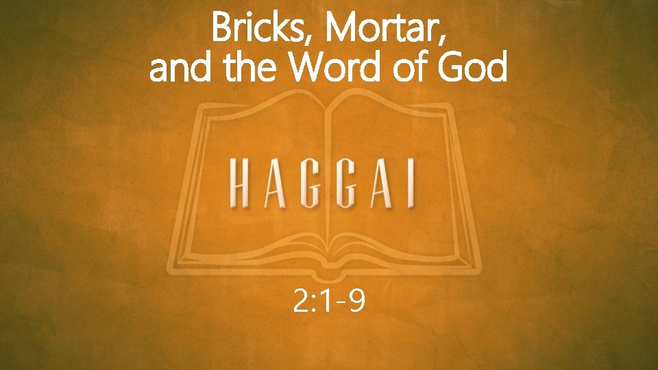 Bricks, Mortar, and the Word of God 2: 1 -9 