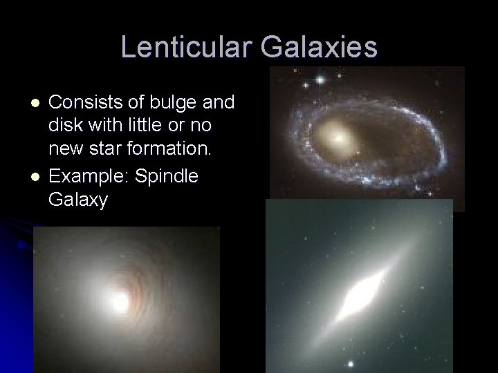 Lenticular Galaxies l l Consists of bulge and disk with little or no new