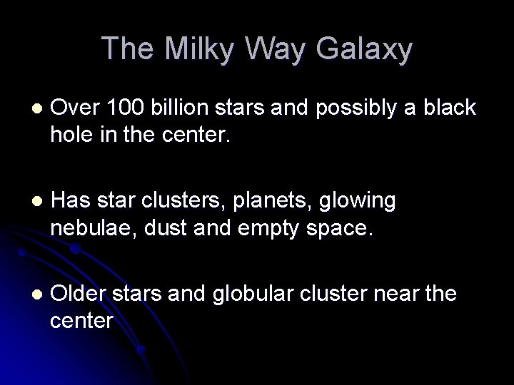 The Milky Way Galaxy l Over 100 billion stars and possibly a black hole