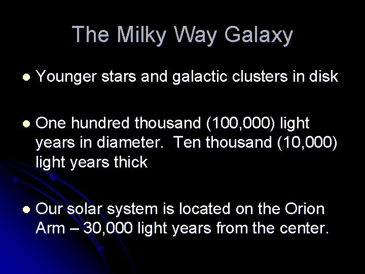 The Milky Way Galaxy l Younger stars and galactic clusters in disk l One