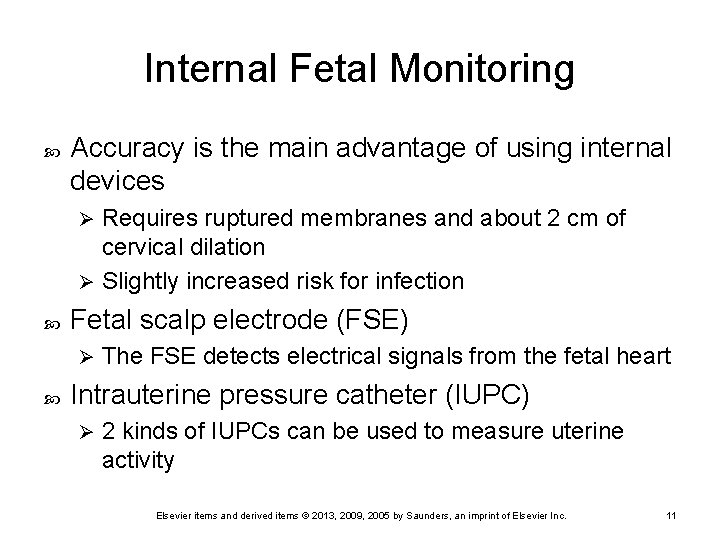 Internal Fetal Monitoring Accuracy is the main advantage of using internal devices Requires ruptured