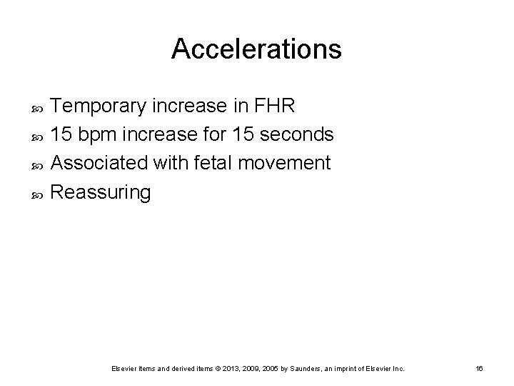 Accelerations Temporary increase in FHR 15 bpm increase for 15 seconds Associated with fetal