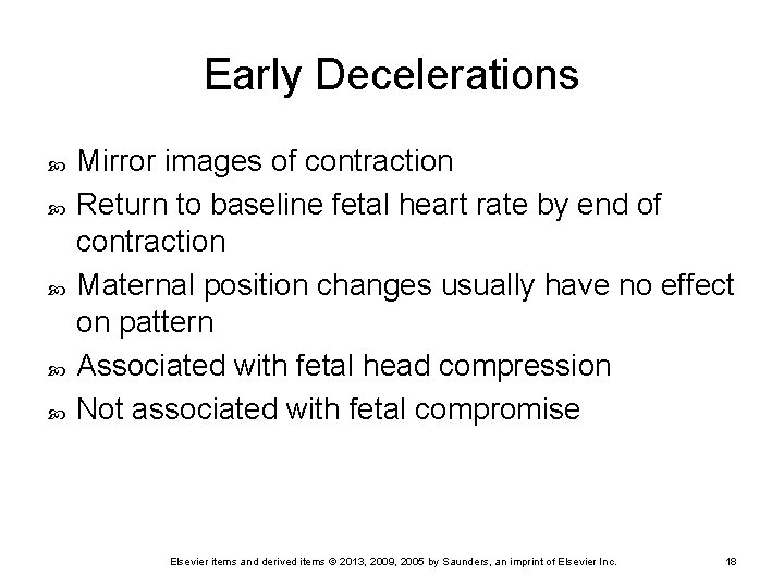 Early Decelerations Mirror images of contraction Return to baseline fetal heart rate by end