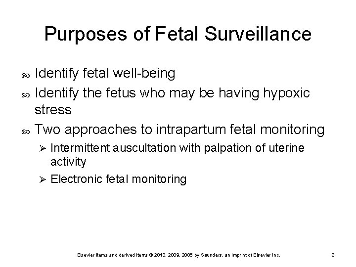 Purposes of Fetal Surveillance Identify fetal well-being Identify the fetus who may be having