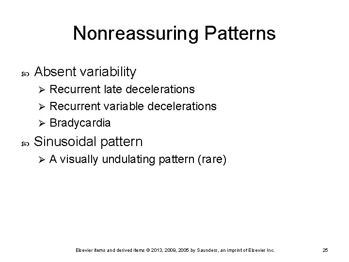 Nonreassuring Patterns Absent variability Recurrent late decelerations Ø Recurrent variable decelerations Ø Bradycardia Ø