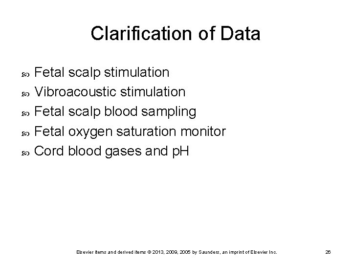 Clarification of Data Fetal scalp stimulation Vibroacoustic stimulation Fetal scalp blood sampling Fetal oxygen