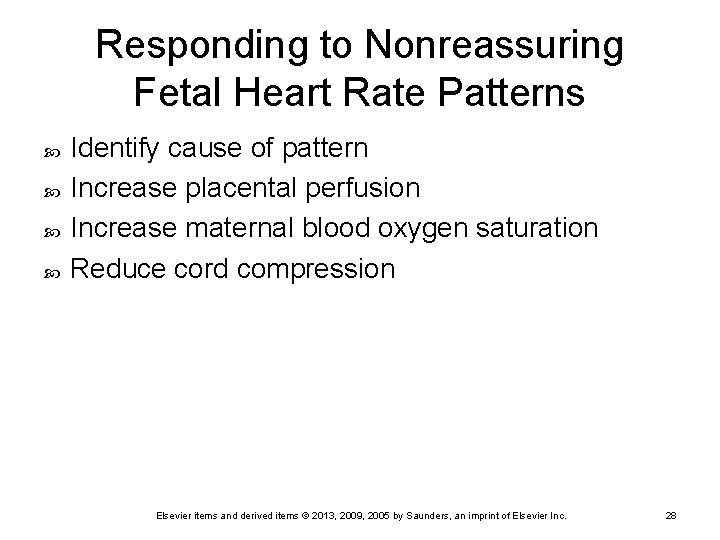 Responding to Nonreassuring Fetal Heart Rate Patterns Identify cause of pattern Increase placental perfusion