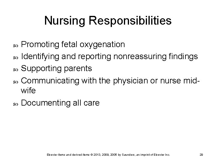 Nursing Responsibilities Promoting fetal oxygenation Identifying and reporting nonreassuring findings Supporting parents Communicating with