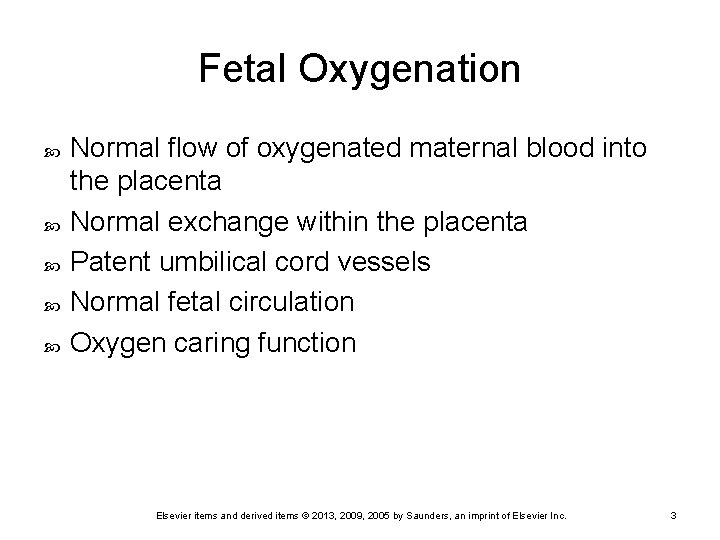 Fetal Oxygenation Normal flow of oxygenated maternal blood into the placenta Normal exchange within