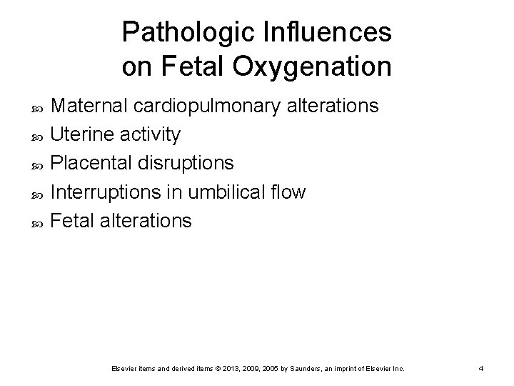 Pathologic Influences on Fetal Oxygenation Maternal cardiopulmonary alterations Uterine activity Placental disruptions Interruptions in