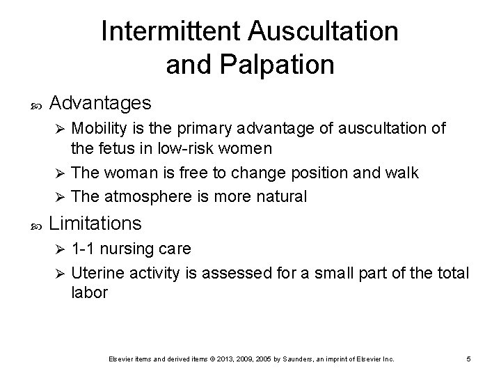 Intermittent Auscultation and Palpation Advantages Mobility is the primary advantage of auscultation of the