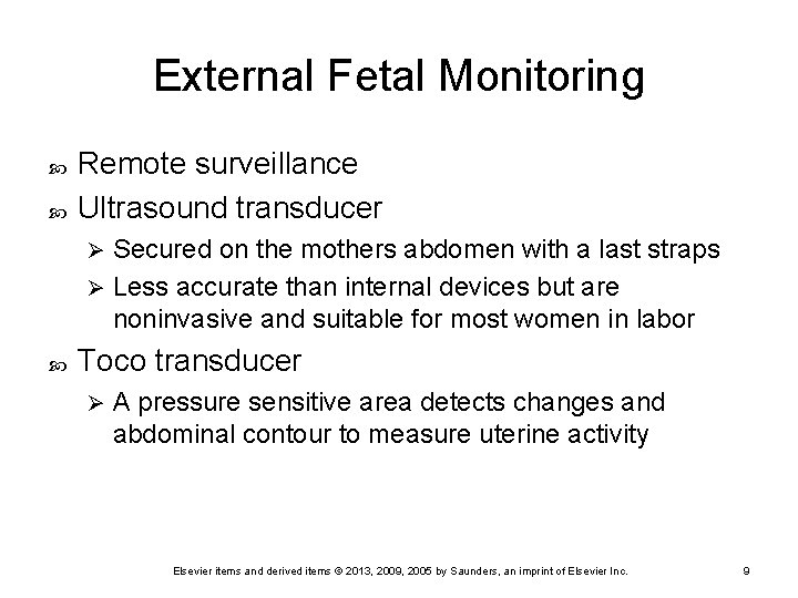 External Fetal Monitoring Remote surveillance Ultrasound transducer Secured on the mothers abdomen with a