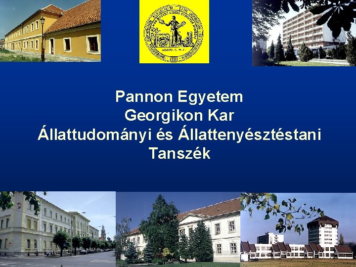 Pannon Egyetem Georgikon Kar Állattudományi és Állattenyésztéstani Tanszék 