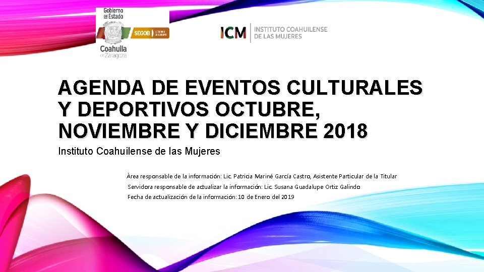 AGENDA DE EVENTOS CULTURALES Y DEPORTIVOS OCTUBRE, NOVIEMBRE Y DICIEMBRE 2018 Instituto Coahuilense de