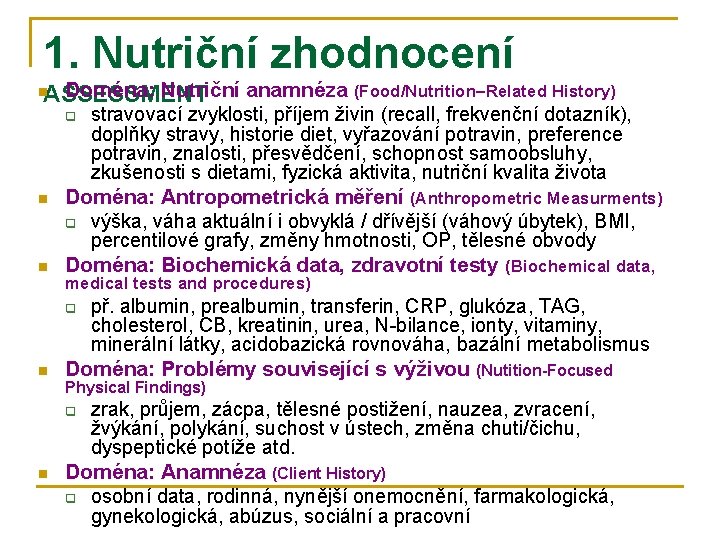 1. Nutriční zhodnocení Doména: Nutriční anamnéza (Food/Nutrition–Related History) ASSESSMENT n q n n Doména: