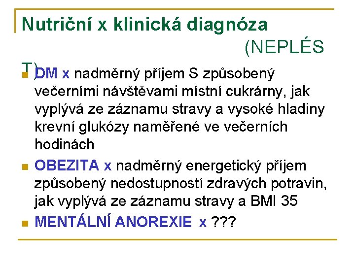 Nutriční x klinická diagnóza (NEPLÉS T) n DM x nadměrný příjem S způsobený n