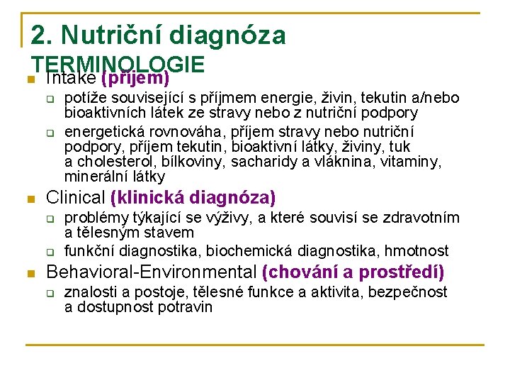 2. Nutriční diagnóza TERMINOLOGIE n Intake (příjem) q q n Clinical (klinická diagnóza) q