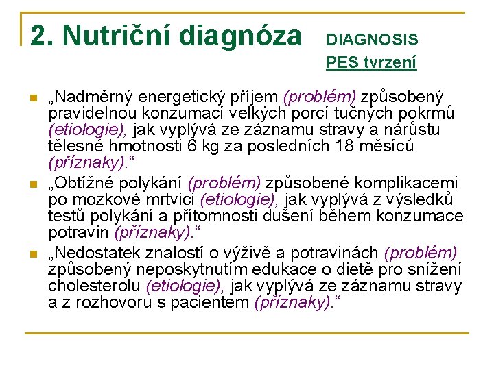 2. Nutriční diagnóza n n n DIAGNOSIS PES tvrzení „Nadměrný energetický příjem (problém) způsobený