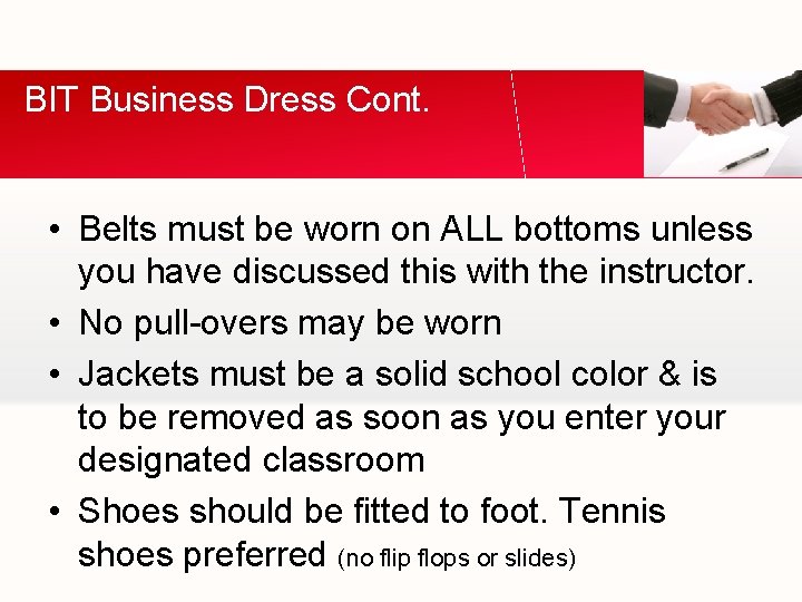 BIT Business Dress Cont. • Belts must be worn on ALL bottoms unless you