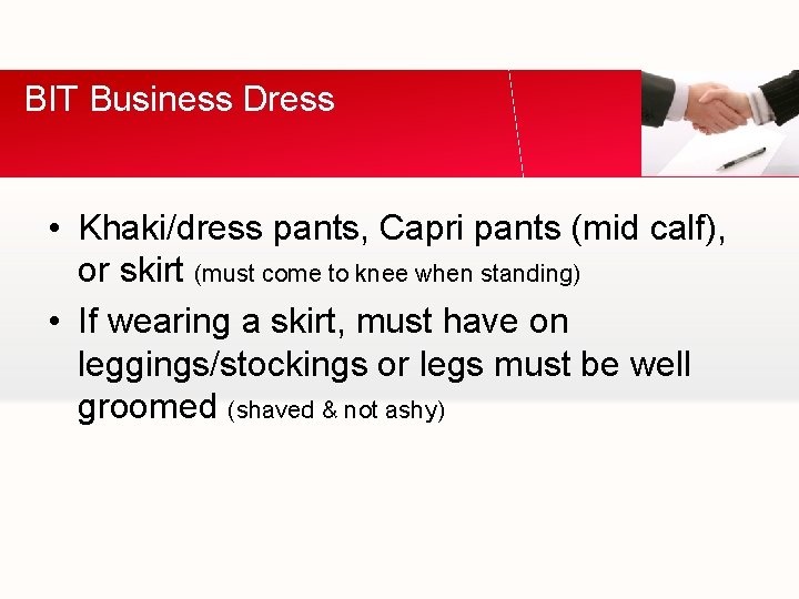 BIT Business Dress • Khaki/dress pants, Capri pants (mid calf), or skirt (must come
