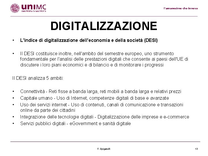 DIGITALIZZAZIONE • L'indice di digitalizzazione dell'economia e della società (DESI) • Il DESI costituisce