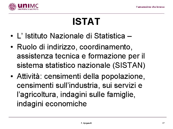 ISTAT • L’ Istituto Nazionale di Statistica – • Ruolo di indirizzo, coordinamento, assistenza