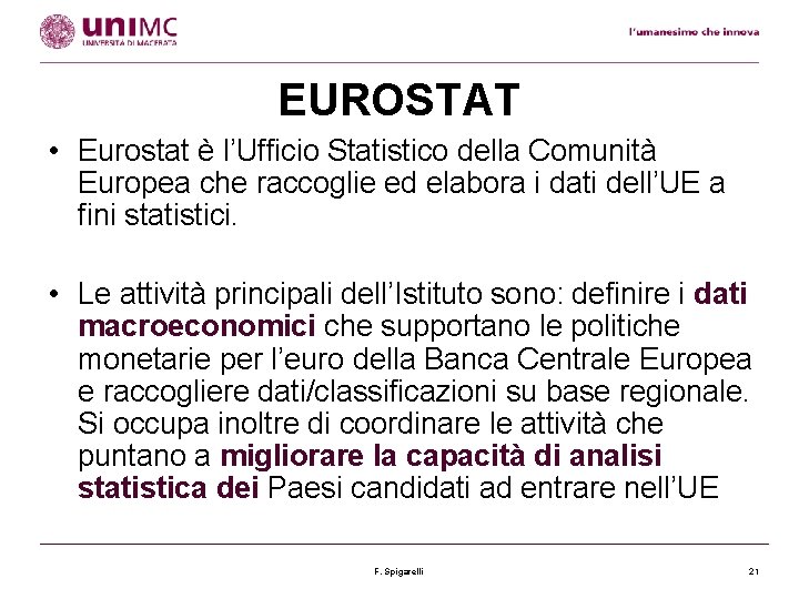 EUROSTAT • Eurostat è l’Ufficio Statistico della Comunità Europea che raccoglie ed elabora i