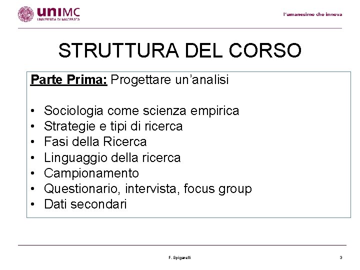 STRUTTURA DEL CORSO Parte Prima: Progettare un’analisi • • Sociologia come scienza empirica Strategie