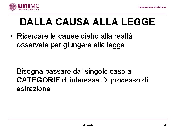 DALLA CAUSA ALLA LEGGE • Ricercare le cause dietro alla realtà osservata per giungere