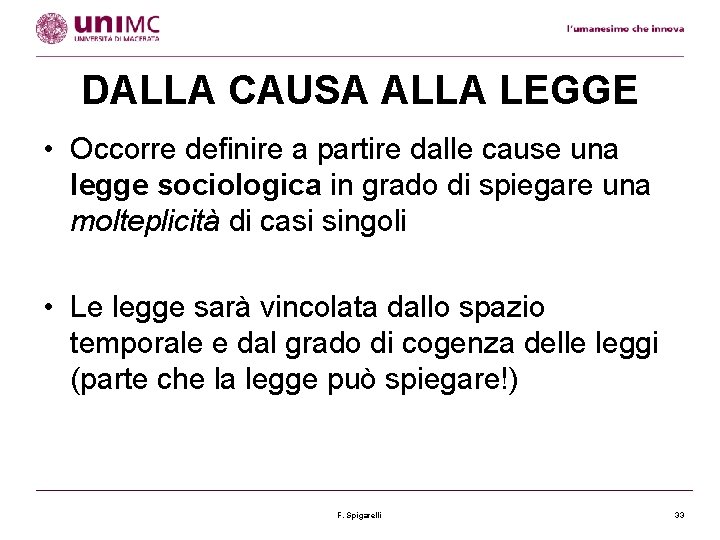 DALLA CAUSA ALLA LEGGE • Occorre definire a partire dalle cause una legge sociologica