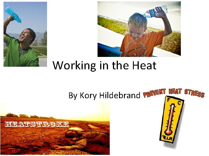 Working in the Heat By Kory Hildebrand 