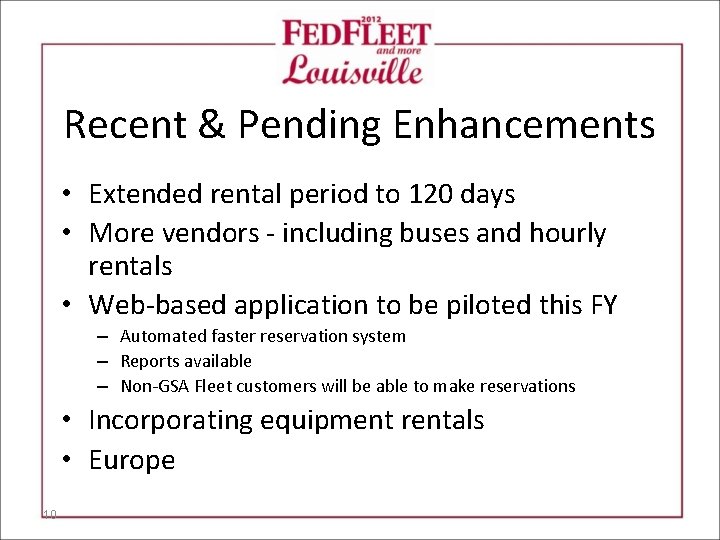 Recent & Pending Enhancements • Extended rental period to 120 days • More vendors