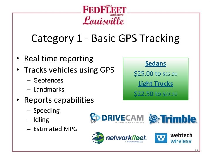 Category 1 - Basic GPS Tracking • Real time reporting • Tracks vehicles using