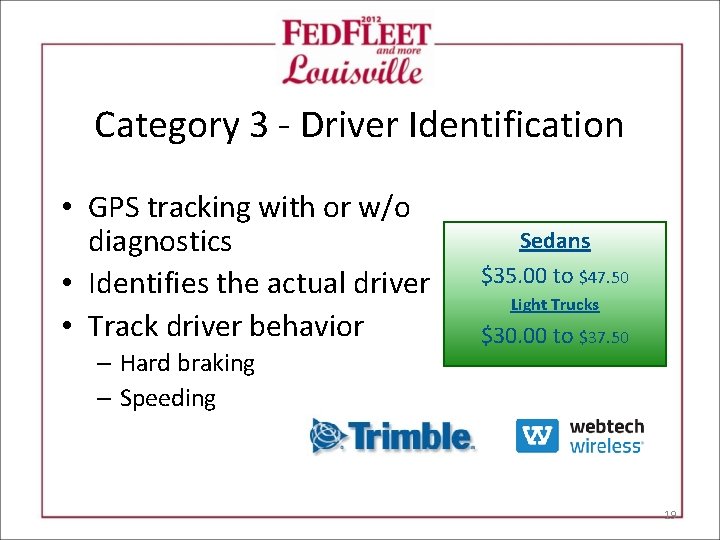 Category 3 - Driver Identification • GPS tracking with or w/o diagnostics • Identifies