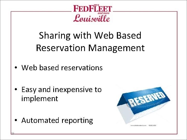 Sharing with Web Based Reservation Management • Web based reservations • Easy and inexpensive