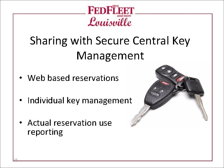 Sharing with Secure Central Key Management • Web based reservations • Individual key management