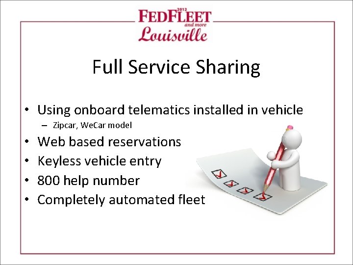 Full Service Sharing • Using onboard telematics installed in vehicle – Zipcar, We. Car