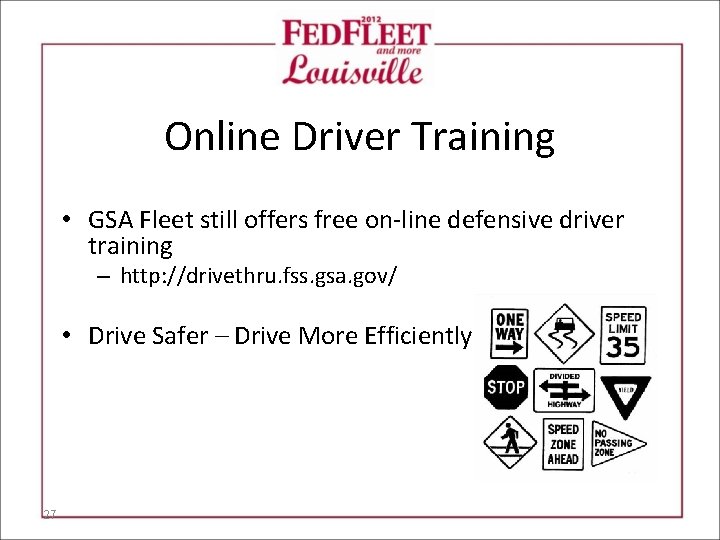 Online Driver Training • GSA Fleet still offers free on-line defensive driver training –