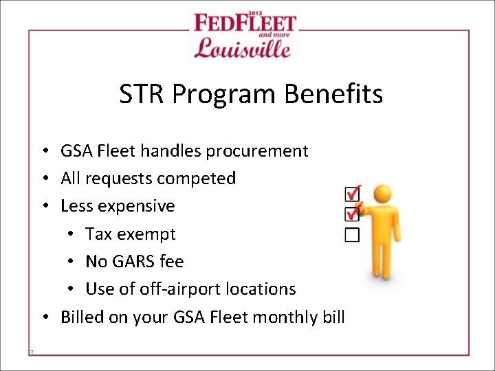 STR Program Benefits • GSA Fleet handles procurement • All requests competed • Less