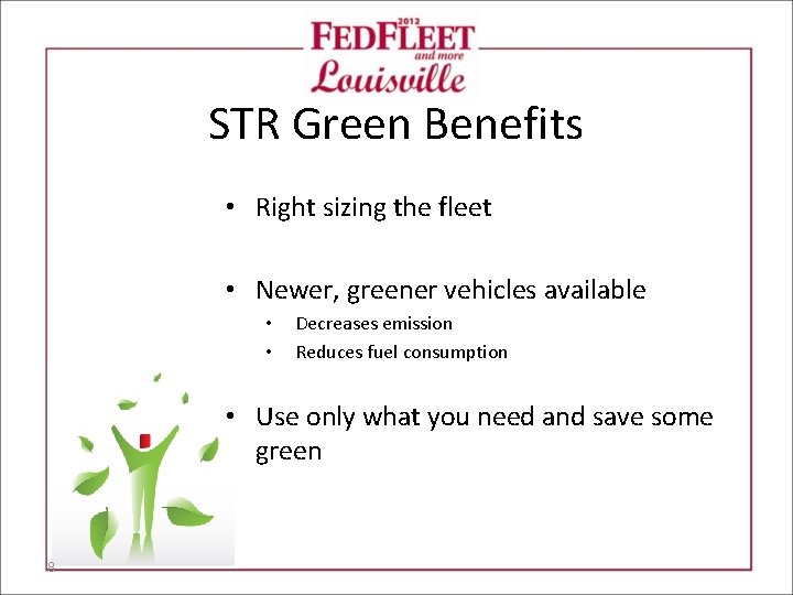 STR Green Benefits • Right sizing the fleet • Newer, greener vehicles available •