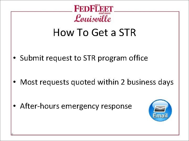 How To Get a STR • Submit request to STR program office • Most