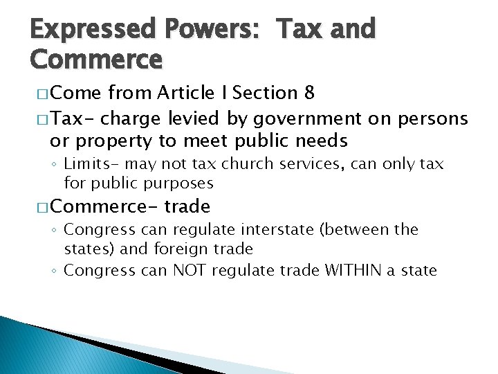 Expressed Powers: Tax and Commerce � Come from Article I Section 8 � Tax-
