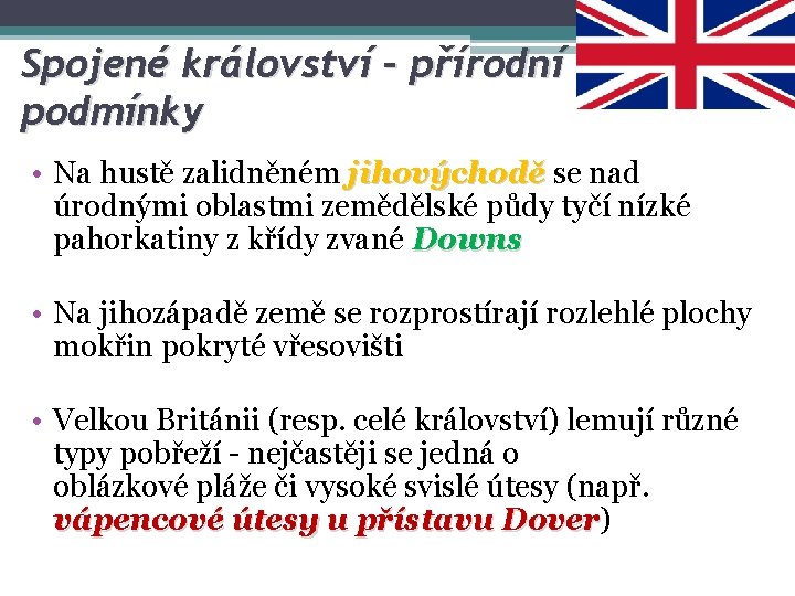 Spojené království – přírodní podmínky • Na hustě zalidněném jihovýchodě se nad úrodnými oblastmi