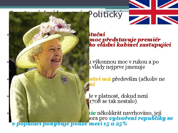 Spojené království- Politický systém • Spojené království je konstituční monarchií jehož výkonnou moc představuje