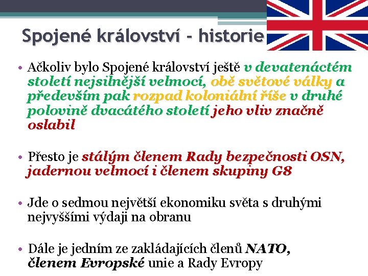 Spojené království - historie • Ačkoliv bylo Spojené království ještě v devatenáctém století nejsilnější